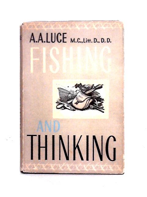 Fishing and Thinking By A. A. Luce