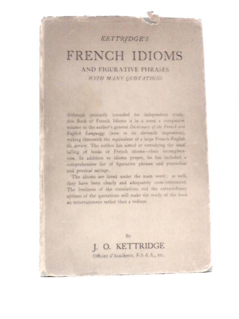 French Idioms and Figurative Phrases By J.O.Kettridge