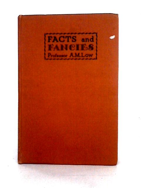 Facts and Fancies By Professor A. M. Low