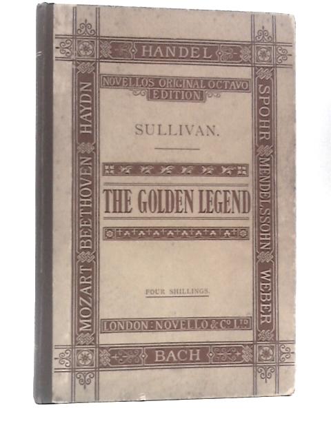 The Golden Legend By Arthur Sullivan (Set to Music by)