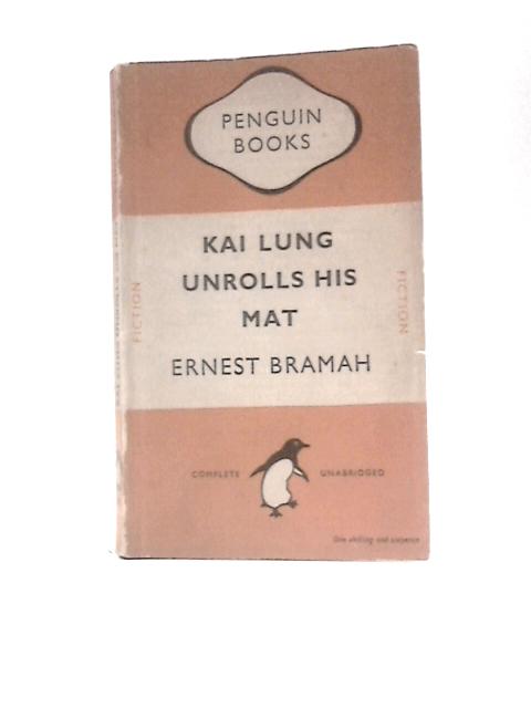 Kai Lung Unrolls His Mat By Ernest Bramah