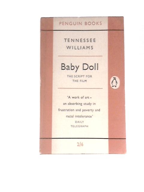 Baby Doll: the Script for the Film By Tennessee Williams