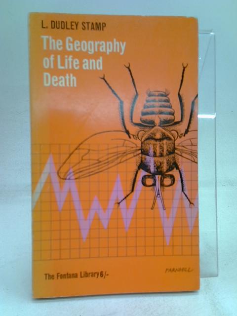 The geography of life and death (Fontana library) By Laurence Dudley Stamp