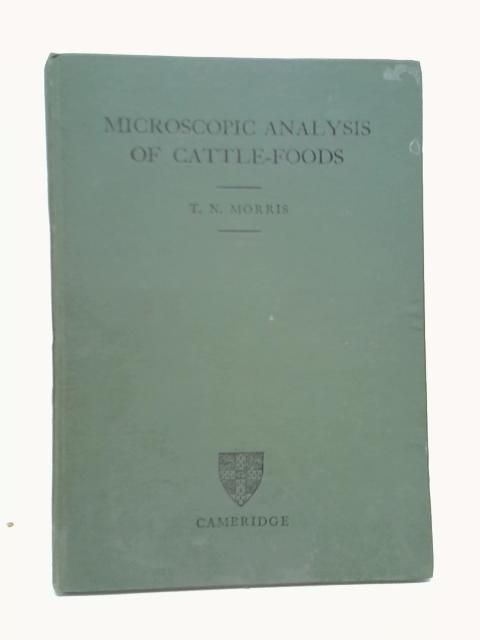 Microscopic Analysis of Cattle-Foods By T N Morris