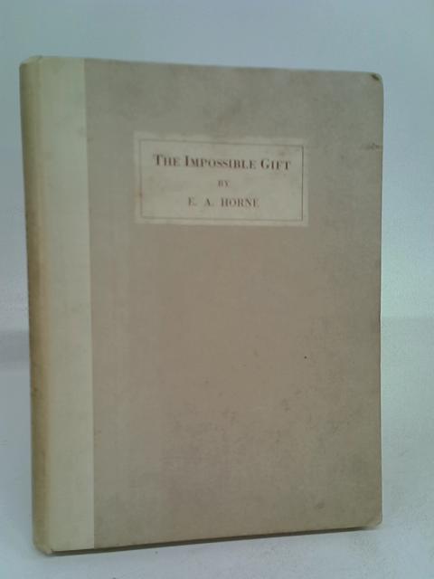 The Impossible Gift von E A Horne