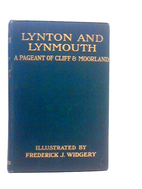 Lynton and Lynmouth: A Pageant of Cliff & Moorland By John Presland