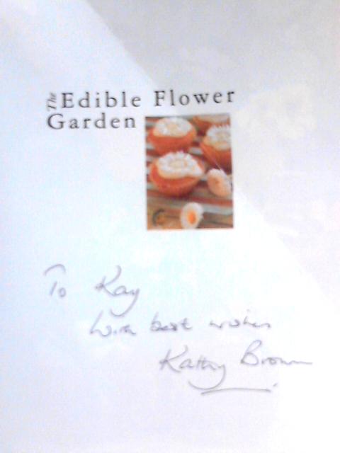 The Edible Flower Garden By Kathy Brown