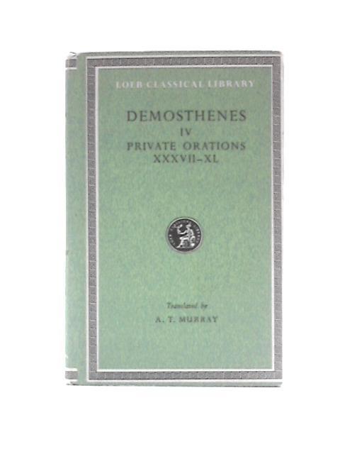 Demosthenes Volume IV Private Orations XXVII - XL von A T Murray (Trans.)