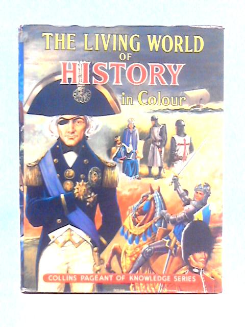 The Living World of History In Colour By Gareth H. Browning