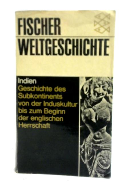 Bd. 17 Indien: Geschichte des Subkontinents von der Induskultur bis zum Beginn der englischen Herrschaft By A T Embree