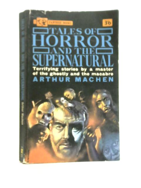 Tales Of Horror And The Supernatural By Arthur Machen