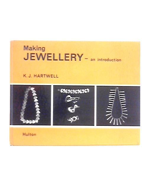 Making Jewellery By K. J. Hartwell