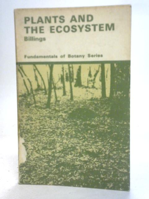 Plants and The Ecosystem von W. D. Billings