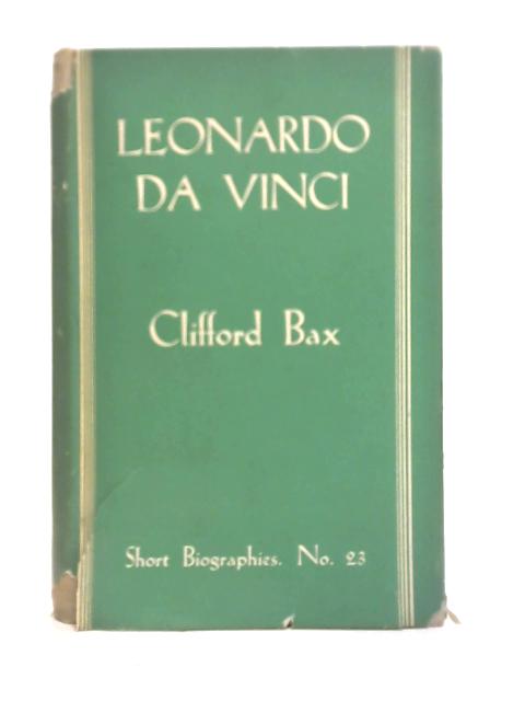 Leonardo Da Vinci von Clifford Bax