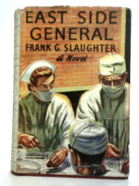 East Side General By Frank G. Slaughter