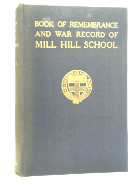 The Book of Remembrance and War Record of Mill Hill School By Norman G. Brett-James