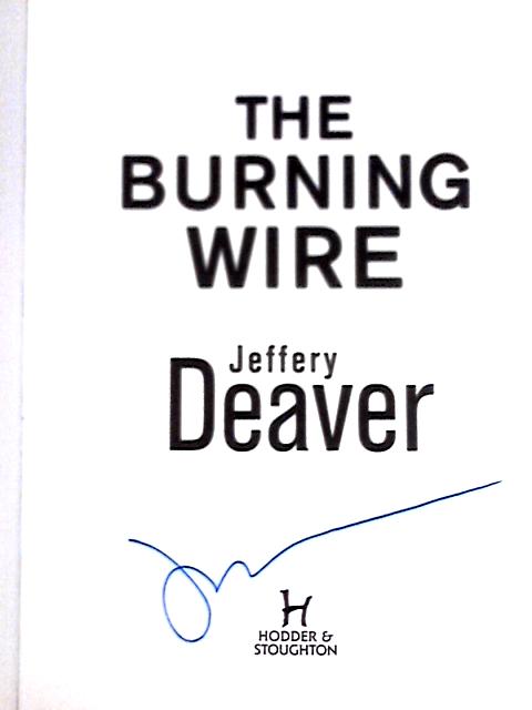The Burning Wire: Lincoln Rhyme Book 9 (Lincoln Rhyme Thrillers) By Jeffery Deaver