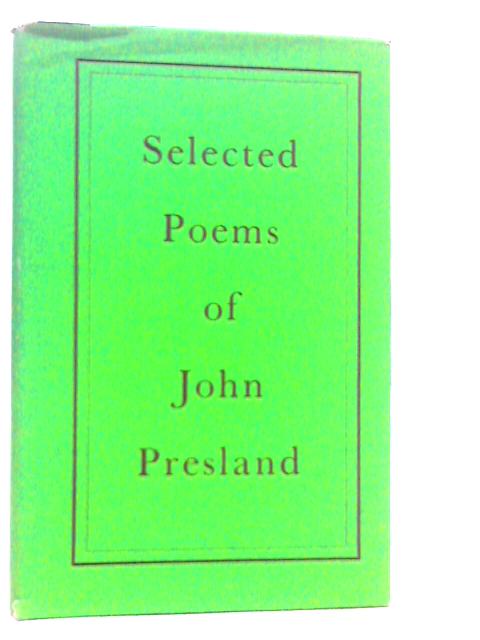 Selected Poems of John Presland By John Presland