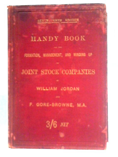 A Handy Book on the Formation, Management and Winding Up of Joint Stock Companies von William Jordan