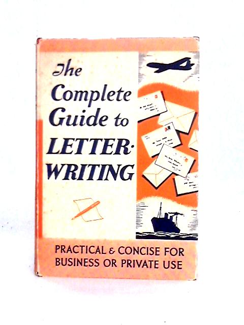 The Complete Guide to Letter Writing By Anon