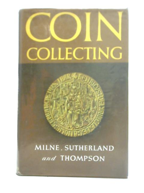 Coin Collecting By J.G. Milne C.H.V. Sutherland