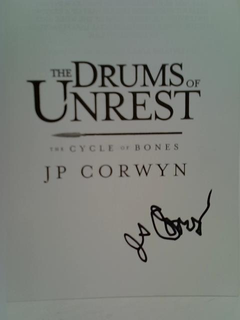 The Drums of Unrest (The Cycle of Bones) By Corwyn, JP
