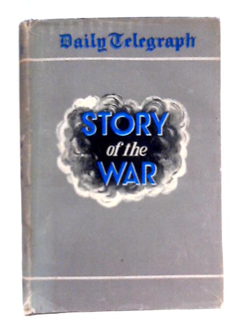 The Daily Telegraph Story of the War Sept 1941 - Dec 1942 By David Marley (Ed.)