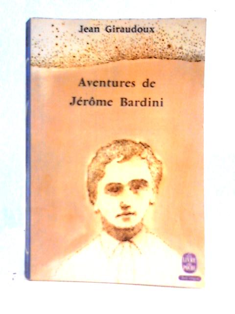 Aventures De Jerome Bardini By Jean Giraudoux