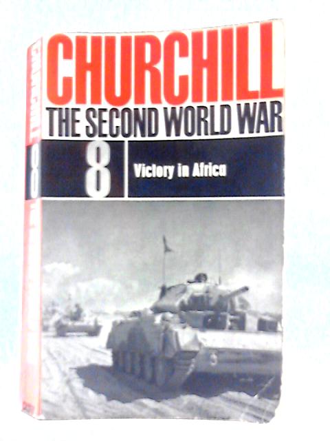 The Second World War: Vol. 8. Victory in Africa By Winston S. Churchill