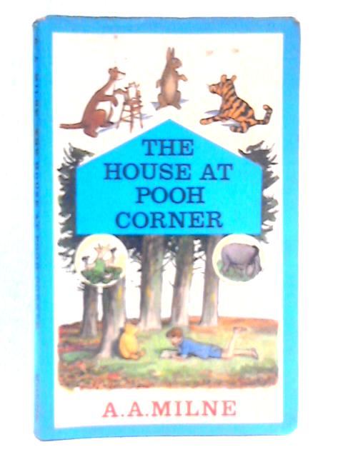 The House at Pooh Corner By A. A. Milne