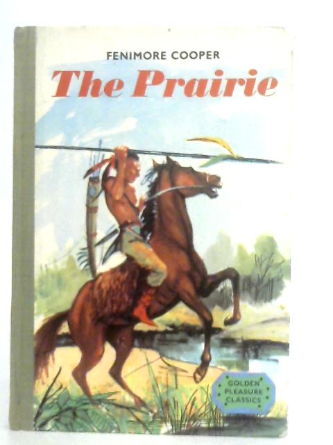 The Prairie (Golden Pleasure Classics) By Fenimore Cooper ( Richard Sadler)