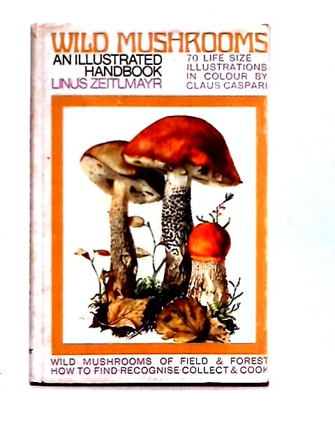 Wild Mushrooms. An Illustrated Handbook von Linus Zeitlmayr