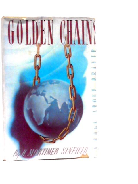 Golden Chain, A Little Book About Prayer By H.Mortimer Sinfield