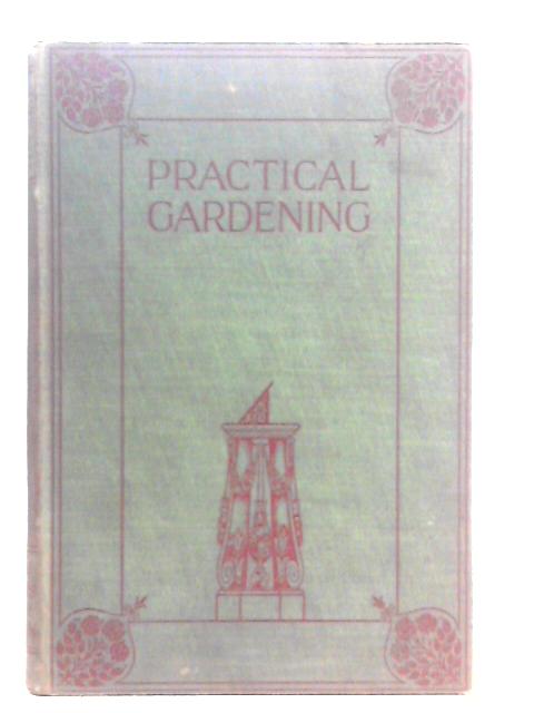 Practical Gardening for Pleasure and Profit: Volume II - Vegetables and Their Cultivation By Walter P. Wright (Ed.)