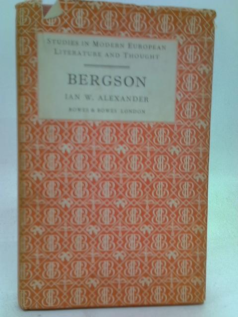 Bergson Philosopher of Reflection By Ian W Alexander