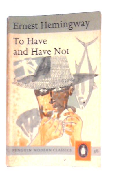 To Have Or Have Not By Ernest Hemingway