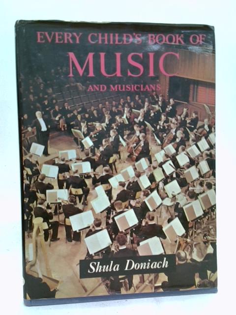 Every Child's Book of Music & Musicians By Shula Doniach