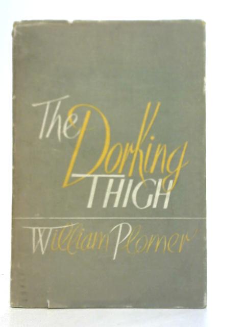 The Dorking Thigh & Other Satires By William Plomer