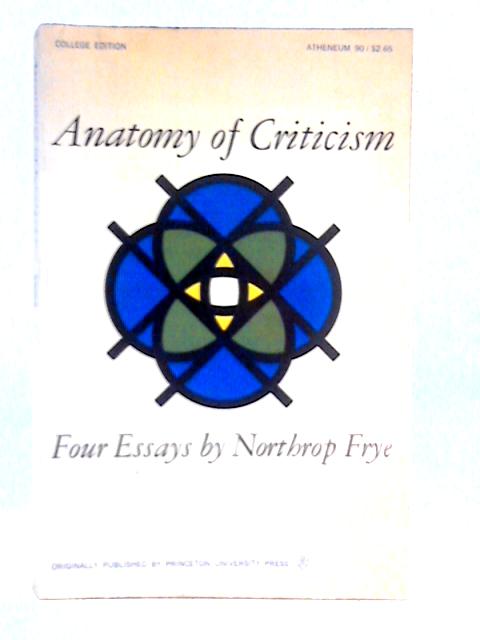 Anatomy of Criticism: Four Essays von Northrop Frye