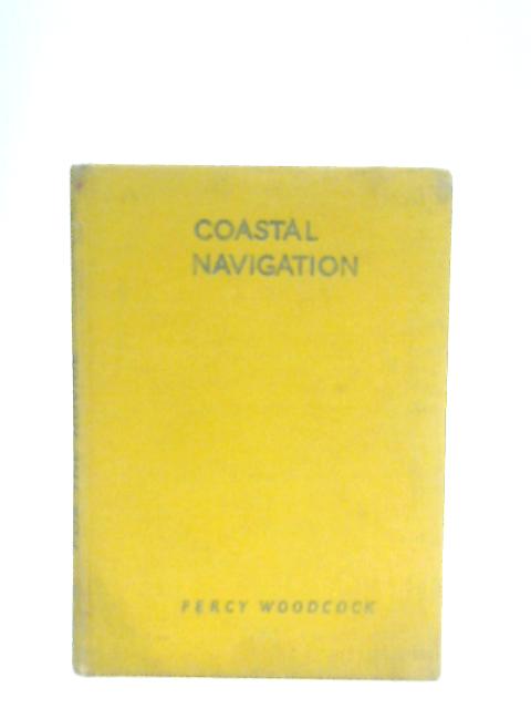 Coastal Navigation For The Novice By Percy Woodcock