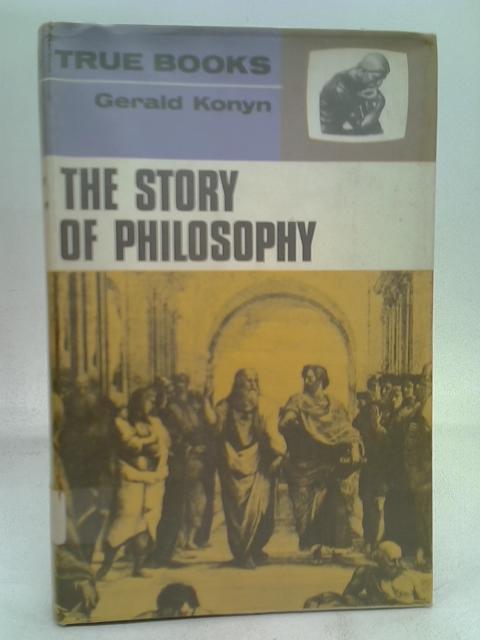 The story of philosophy (True books) von Gerald Konyn