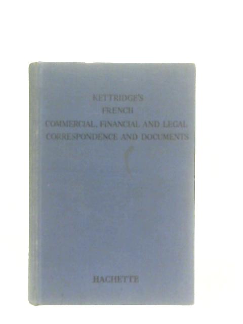 French Commercial Financial and Legal Correspondence & Documents von J. O Kettridge