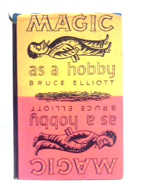 Magic as a Hobby By Bruce Elliott