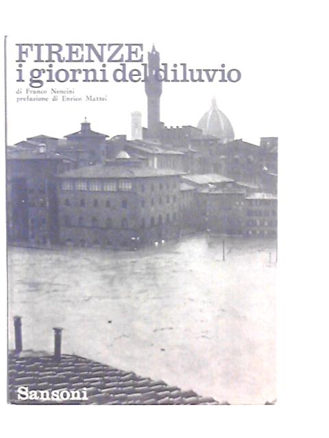 Firenze i Giorni del Diluvio By Franco Nencini