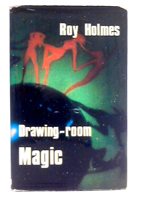 Drawing-Room Magic By Roy Holmes