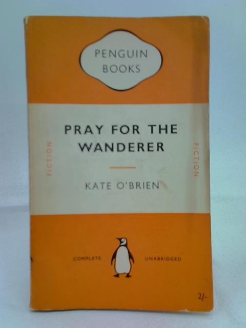 Pray for the wanderer von Kate O'Brien