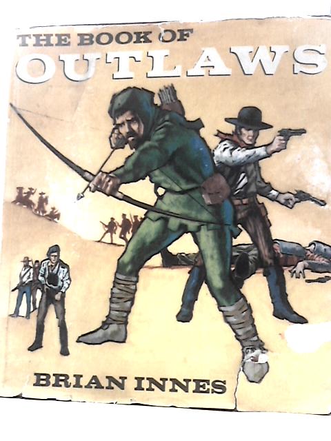 The Book of Outlaws By Brian Innes