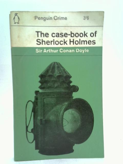 The Case Book Of Sherlock Holmes By Sir Arthur Conan Doyle