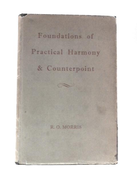 Foundations Of Practical Harmony And Counterpoint von R.O.Morris