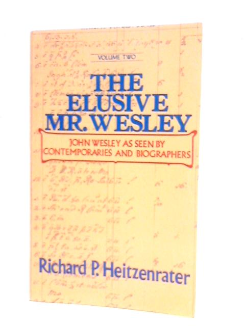 The Elusive Mr. Wesley, Volume Two By Richard P.Heitzenrater